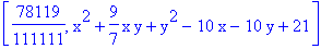 [78119/111111, x^2+9/7*x*y+y^2-10*x-10*y+21]